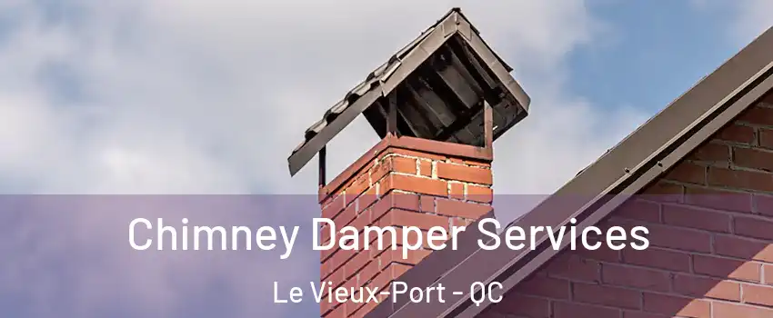  Chimney Damper Services Le Vieux-Port - QC