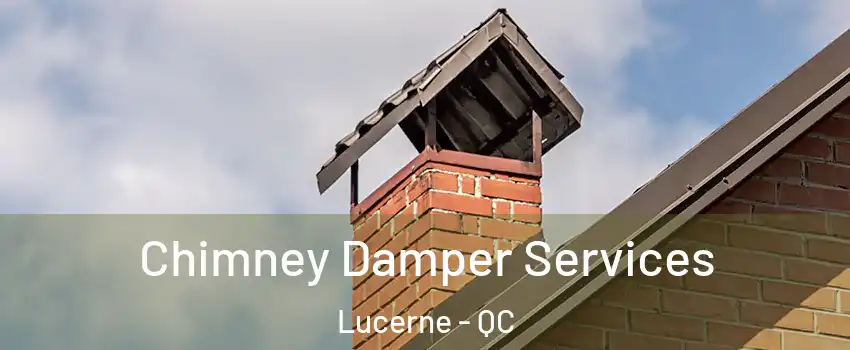  Chimney Damper Services Lucerne - QC