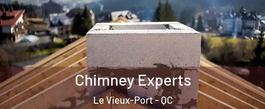 Chimney Experts Le Vieux-Port - QC