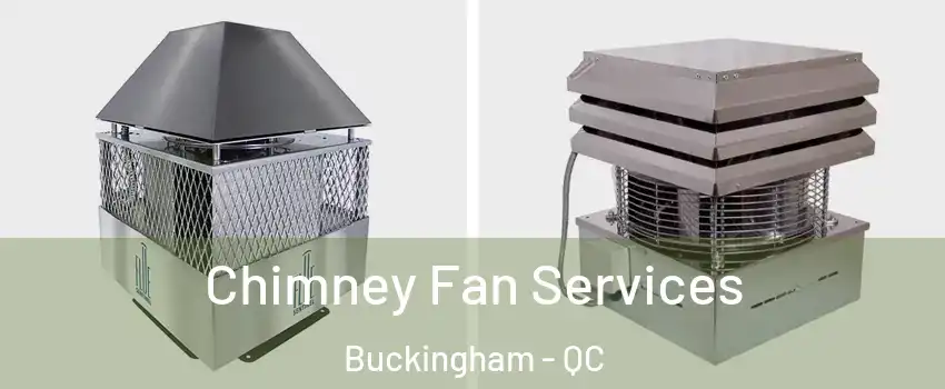  Chimney Fan Services Buckingham - QC