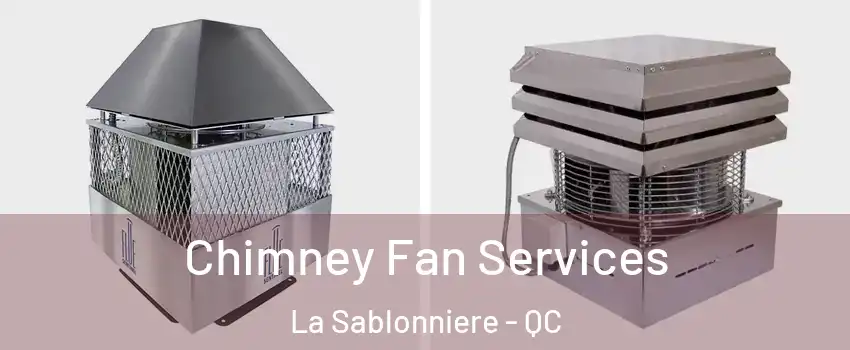  Chimney Fan Services La Sablonniere - QC