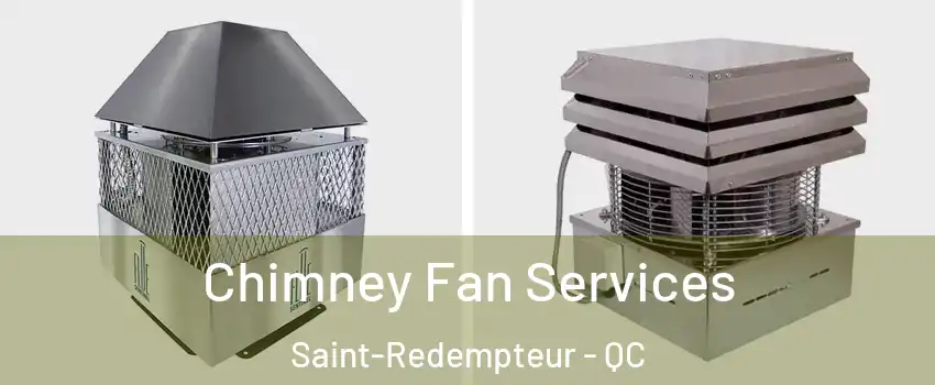  Chimney Fan Services Saint-Redempteur - QC