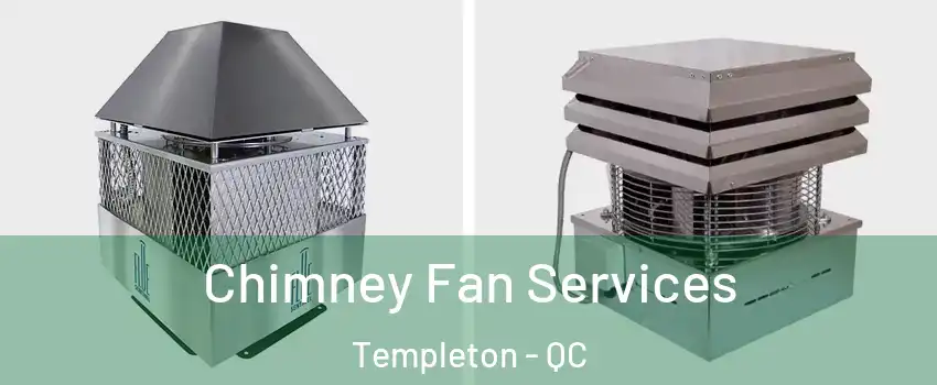  Chimney Fan Services Templeton - QC