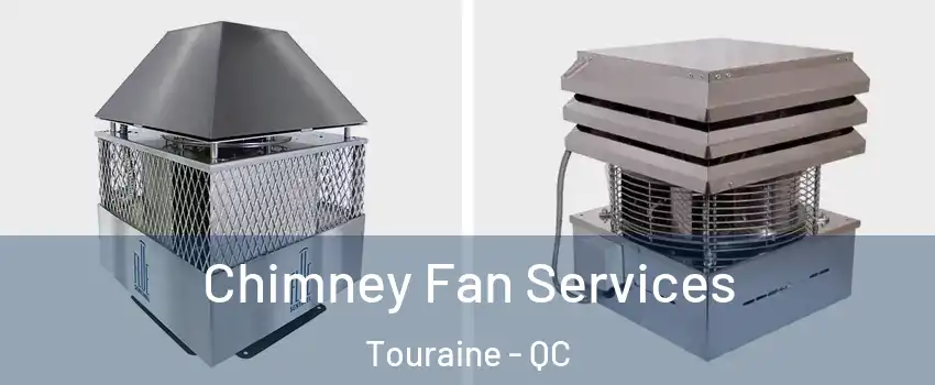  Chimney Fan Services Touraine - QC