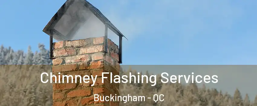 Chimney Flashing Services Buckingham - QC