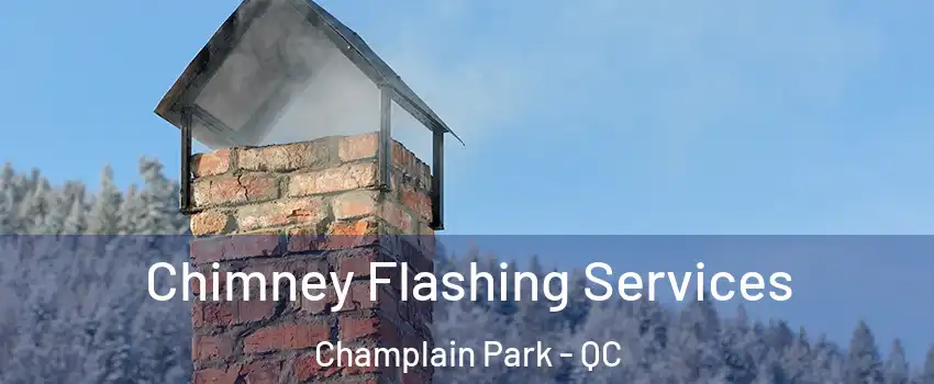 Chimney Flashing Services Champlain Park - QC