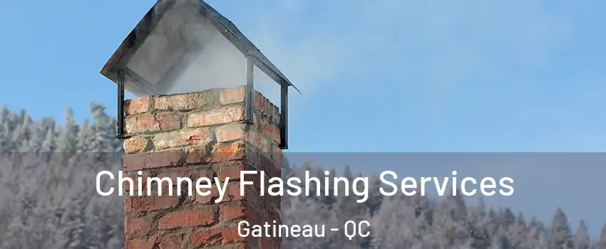 Chimney Flashing Services Gatineau - QC