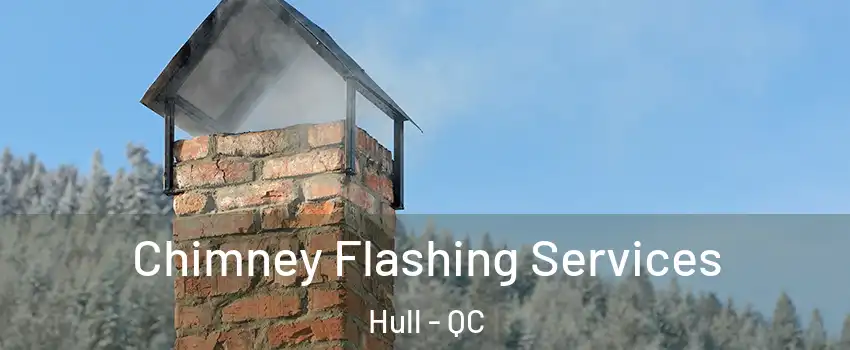 Chimney Flashing Services Hull - QC