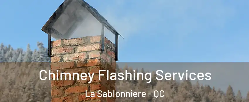 Chimney Flashing Services La Sablonniere - QC