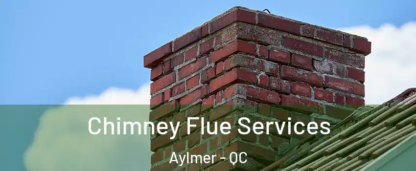  Chimney Flue Services Aylmer - QC