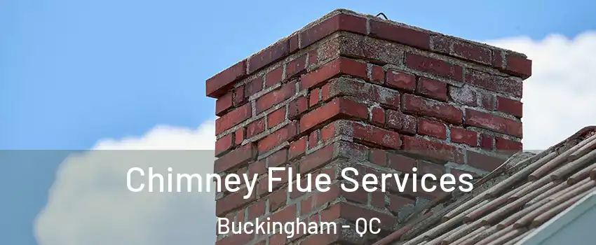  Chimney Flue Services Buckingham - QC