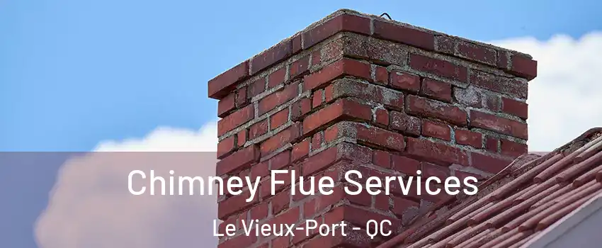  Chimney Flue Services Le Vieux-Port - QC