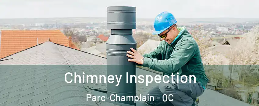  Chimney Inspection Parc-Champlain - QC