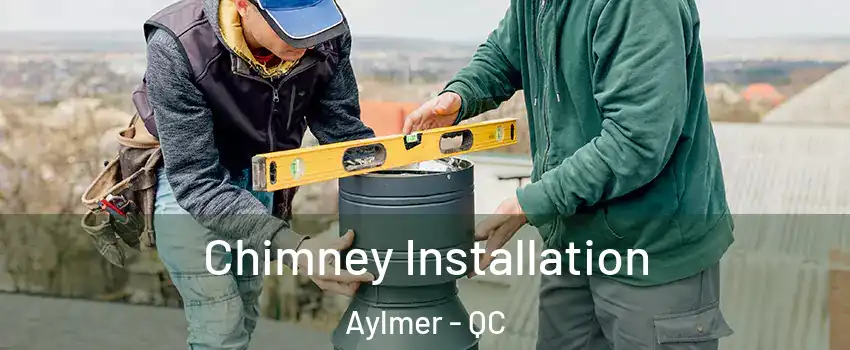  Chimney Installation Aylmer - QC