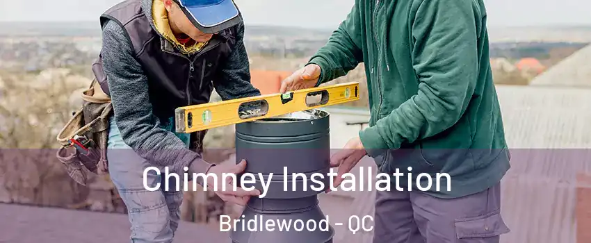  Chimney Installation Bridlewood - QC