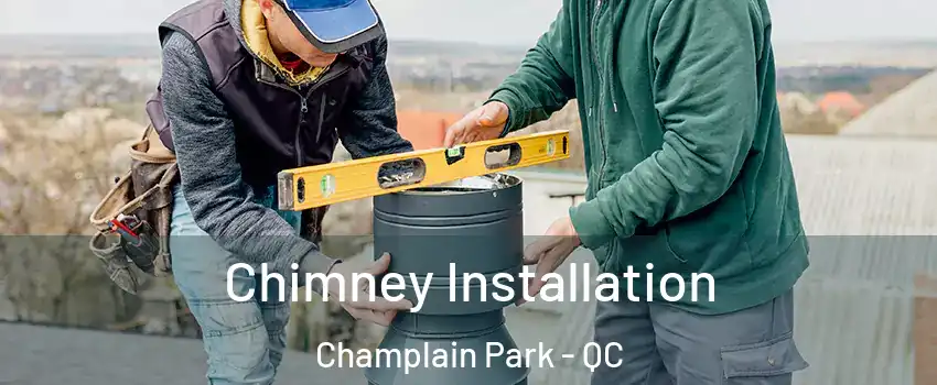  Chimney Installation Champlain Park - QC