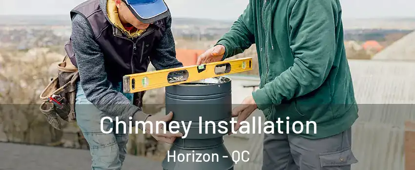  Chimney Installation Horizon - QC