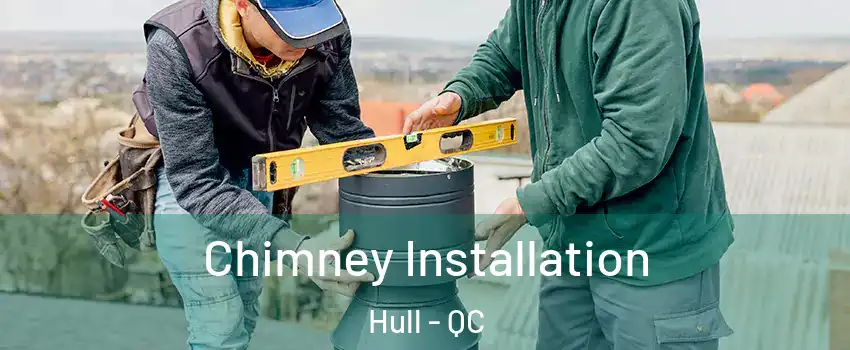  Chimney Installation Hull - QC