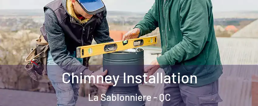  Chimney Installation La Sablonniere - QC