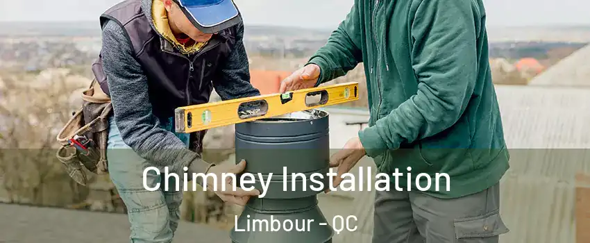  Chimney Installation Limbour - QC