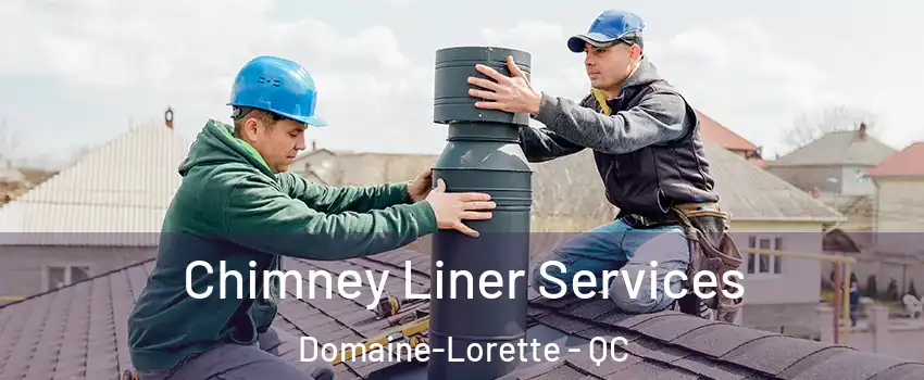  Chimney Liner Services Domaine-Lorette - QC