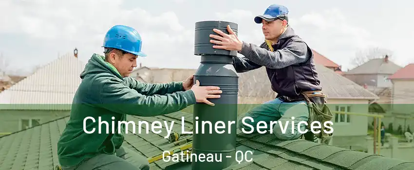  Chimney Liner Services Gatineau - QC