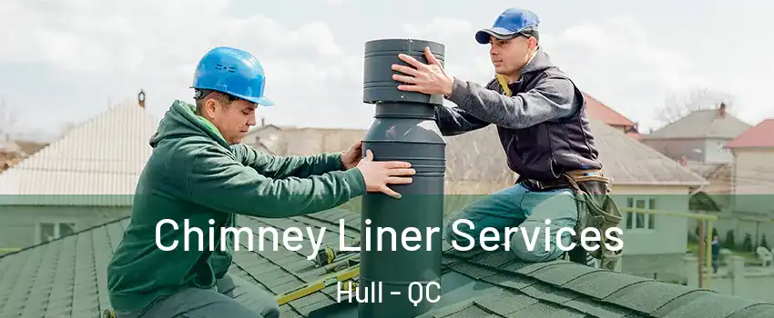  Chimney Liner Services Hull - QC