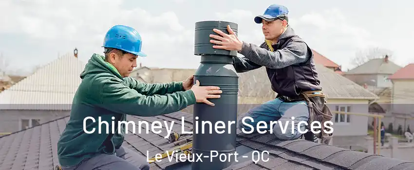  Chimney Liner Services Le Vieux-Port - QC