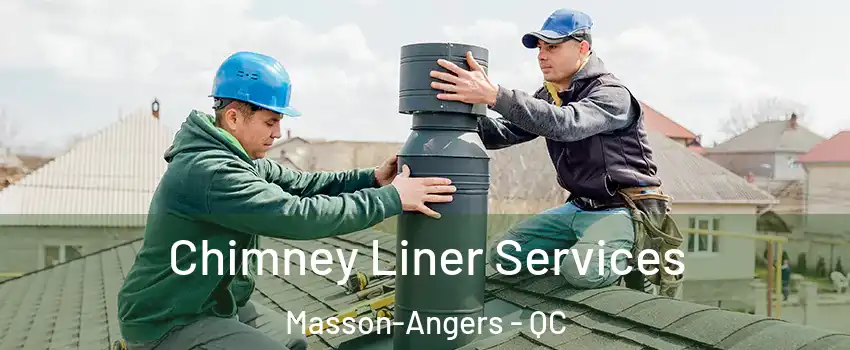  Chimney Liner Services Masson-Angers - QC