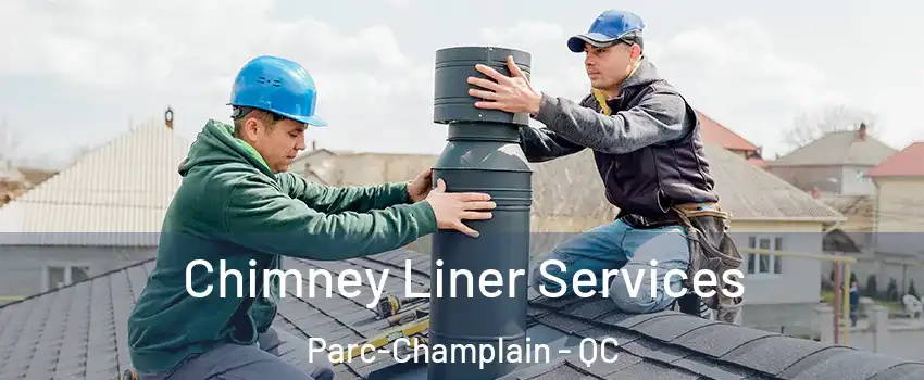  Chimney Liner Services Parc-Champlain - QC