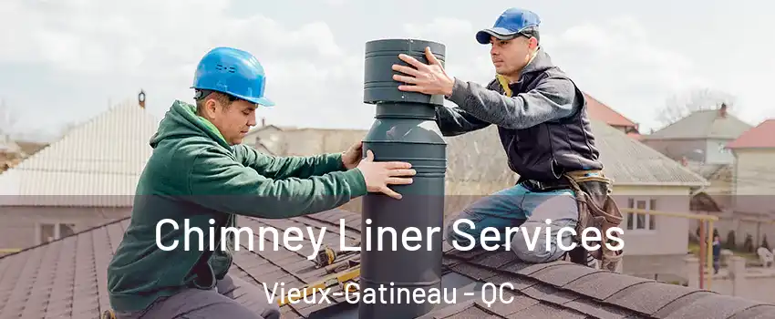  Chimney Liner Services Vieux-Gatineau - QC