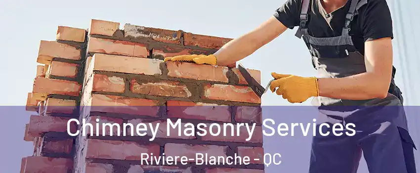  Chimney Masonry Services Riviere-Blanche - QC