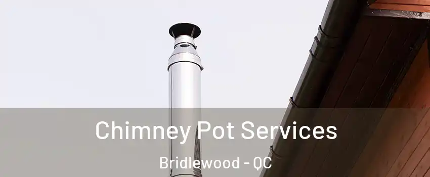  Chimney Pot Services Bridlewood - QC