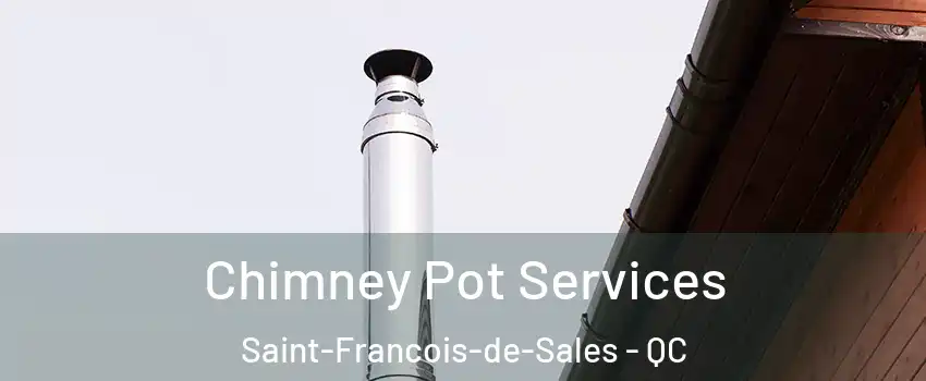  Chimney Pot Services Saint-Francois-de-Sales - QC