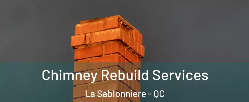  Chimney Rebuild Services La Sablonniere - QC