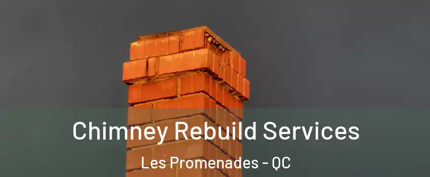  Chimney Rebuild Services Les Promenades - QC