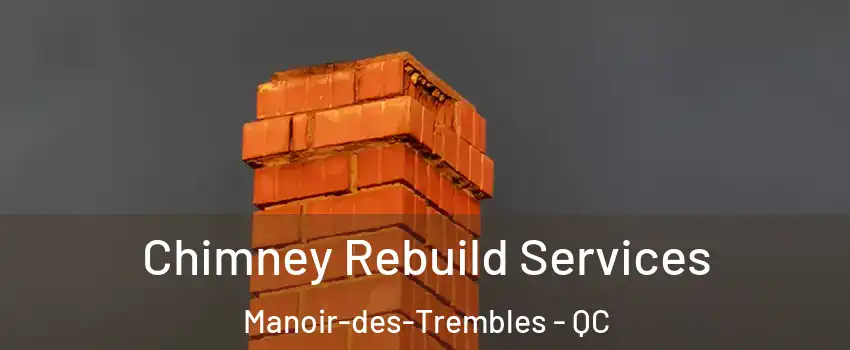  Chimney Rebuild Services Manoir-des-Trembles - QC