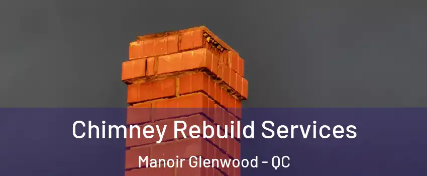  Chimney Rebuild Services Manoir Glenwood - QC