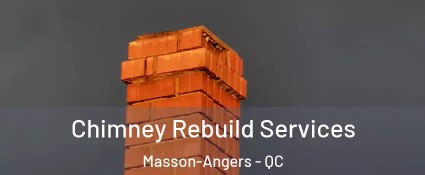  Chimney Rebuild Services Masson-Angers - QC