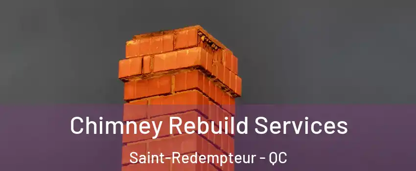  Chimney Rebuild Services Saint-Redempteur - QC