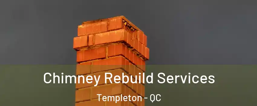  Chimney Rebuild Services Templeton - QC