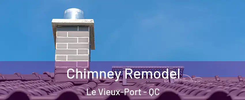  Chimney Remodel Le Vieux-Port - QC
