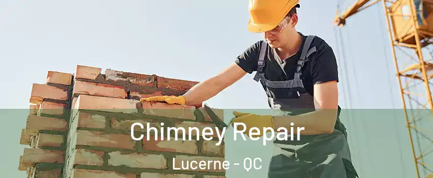  Chimney Repair Lucerne - QC