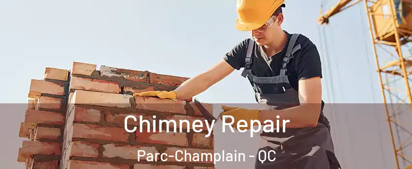  Chimney Repair Parc-Champlain - QC