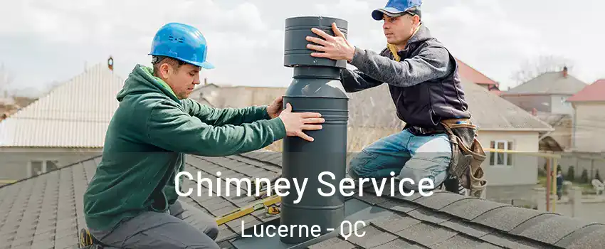  Chimney Service Lucerne - QC