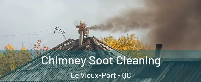  Chimney Soot Cleaning Le Vieux-Port - QC