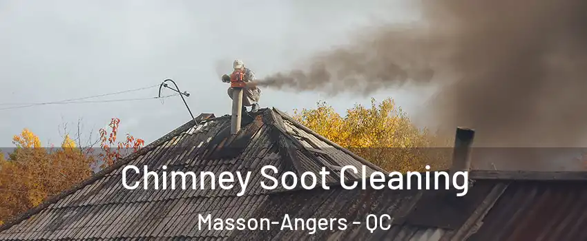  Chimney Soot Cleaning Masson-Angers - QC