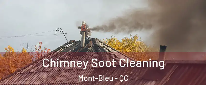  Chimney Soot Cleaning Mont-Bleu - QC