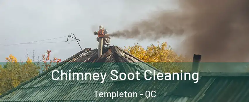  Chimney Soot Cleaning Templeton - QC