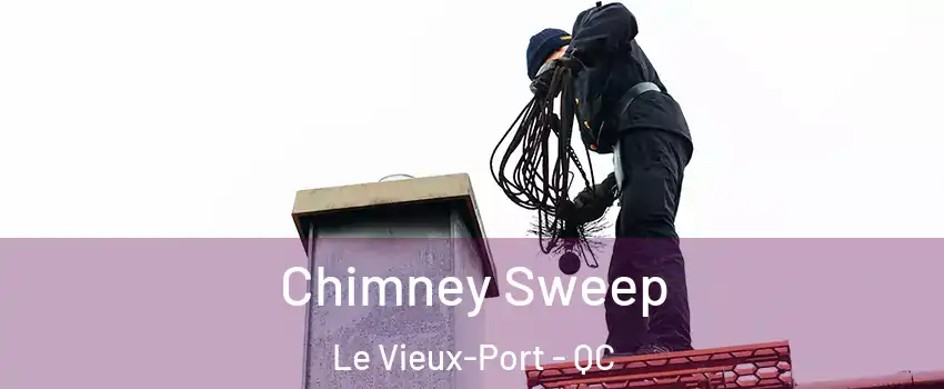  Chimney Sweep Le Vieux-Port - QC